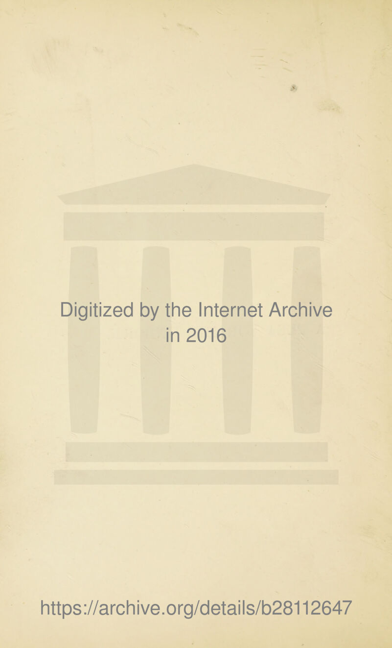 Digitized by the Internet Archive in 2016 https://archive.org/details/b28112647