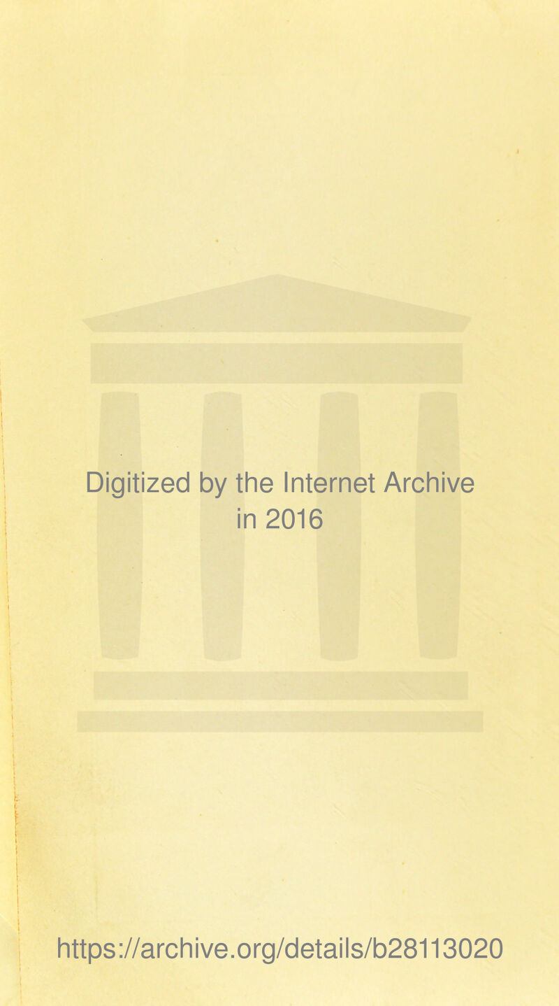 Digitized by the Internet Archive in 2016 https://archive.org/details/b28113020