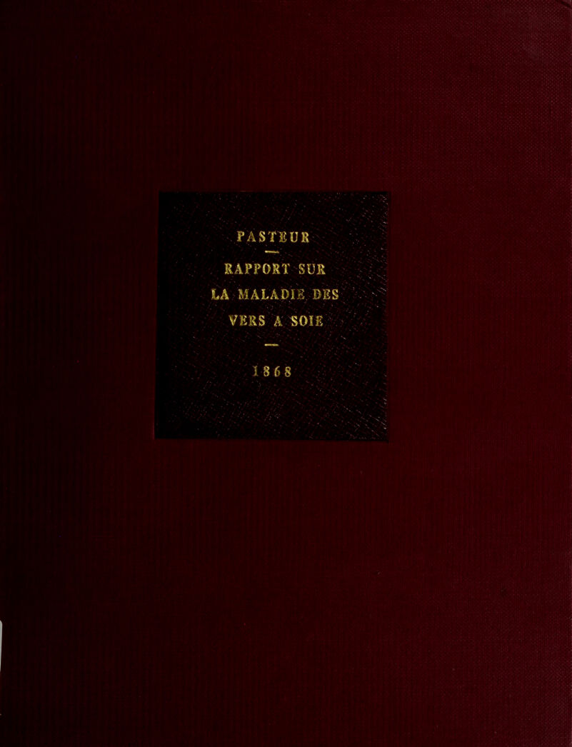 PASTEUR RAPPORT SUR I,A MAEÂOIS DES VERS A SOIE 1 8 6 8