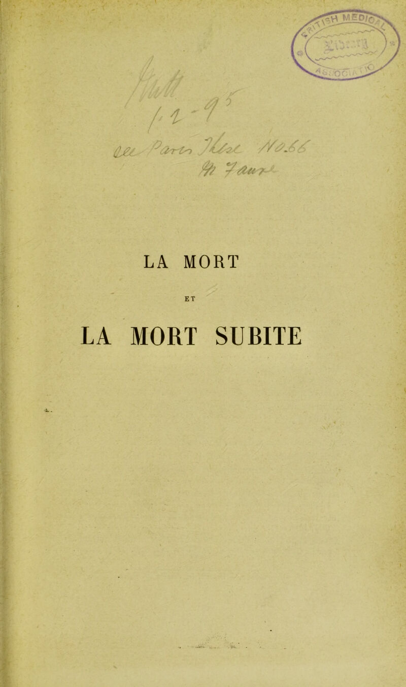 ÛM O > / s LA MORT ET LA MORT SUBITE