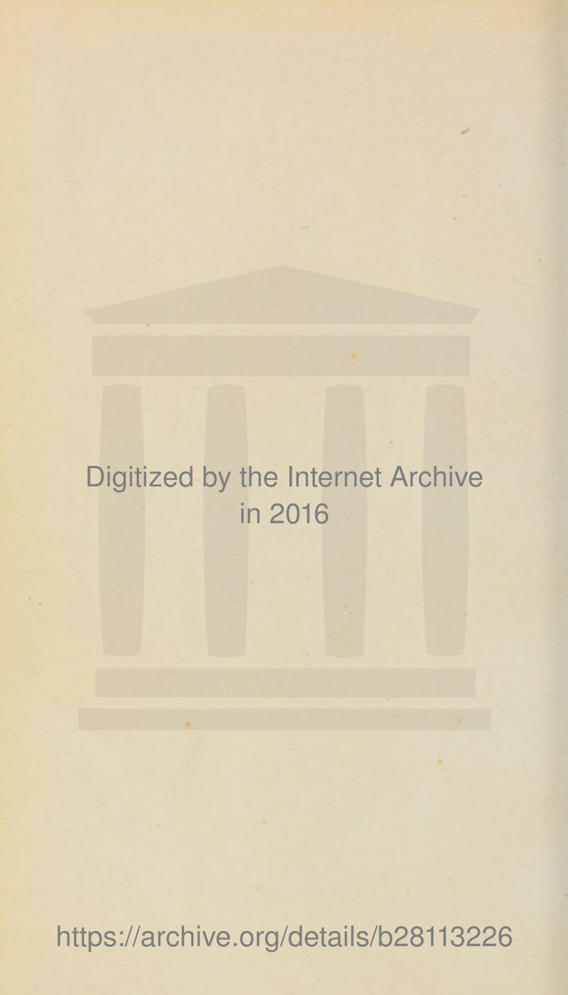 Digitized by the Internet Archive in 2016 https://archive.org/details/b28113226