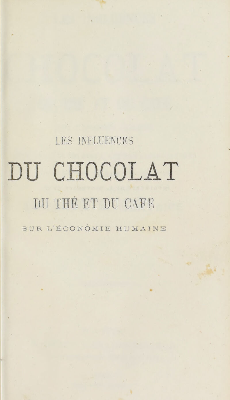 LES INFLUENCES DU CHOCOLAT » DU THE ET DU CAFE SUR L’ÉCONOMIE HUMAINE