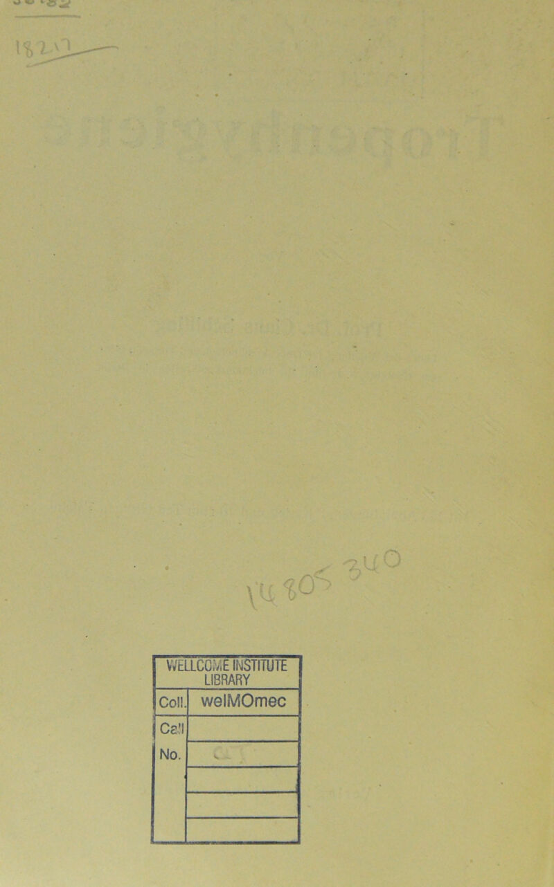 WELLCOME INSTITUTE LIBRARY Coli. welMOmec j Ca’l No. Vr