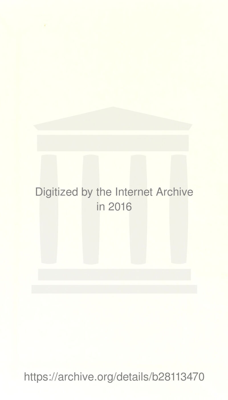 Digitized by the Internet Archive in 2016 https://archive.org/details/b28113470