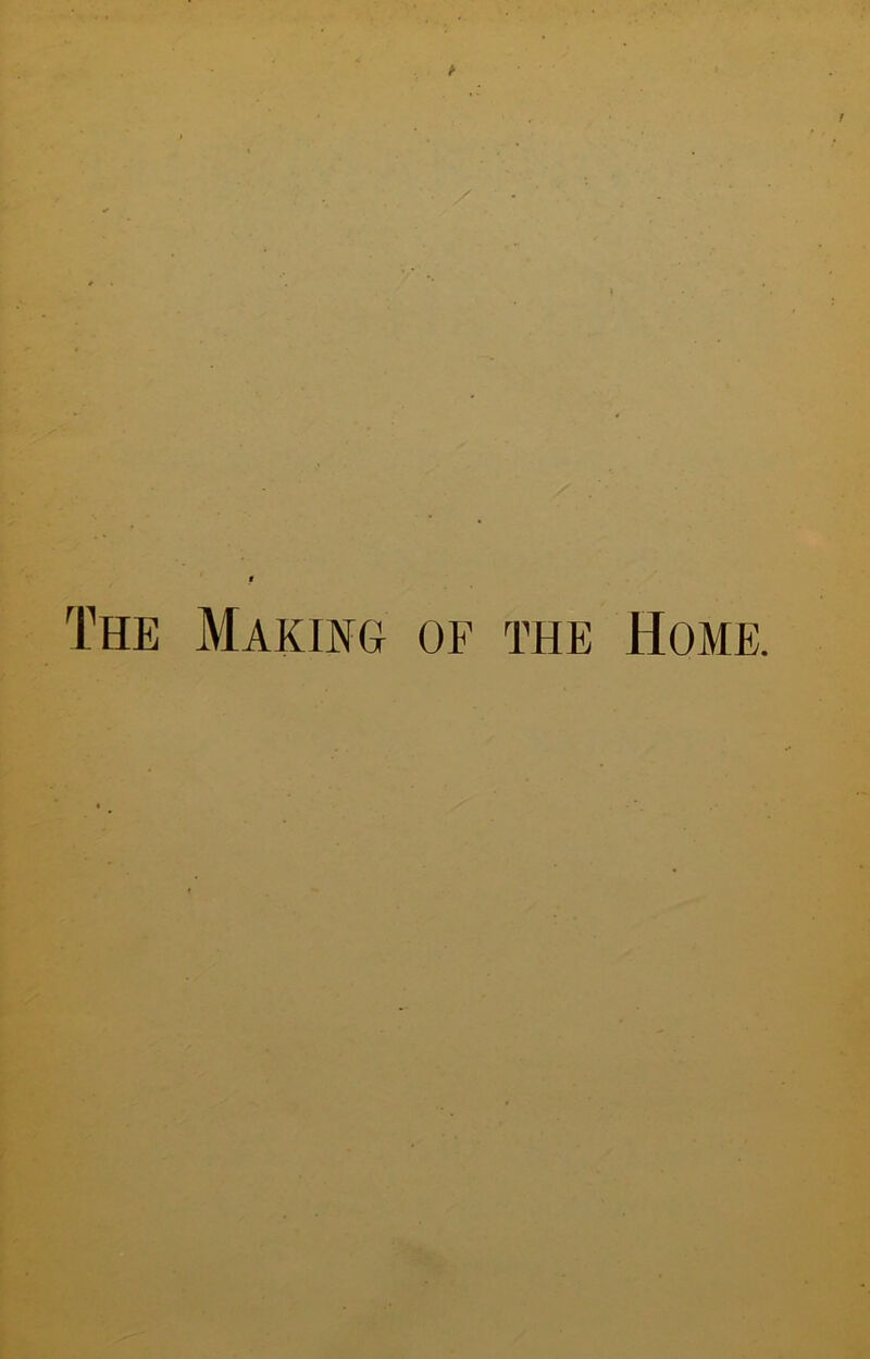 The Making of the Home.