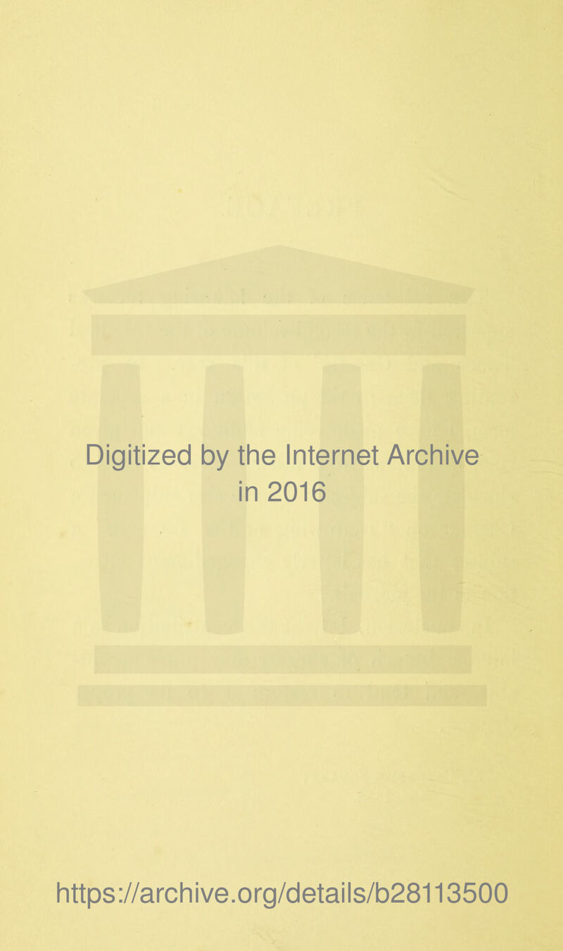 Digitized by the Internet Archive in 2016 https://archive.org/details/b28113500