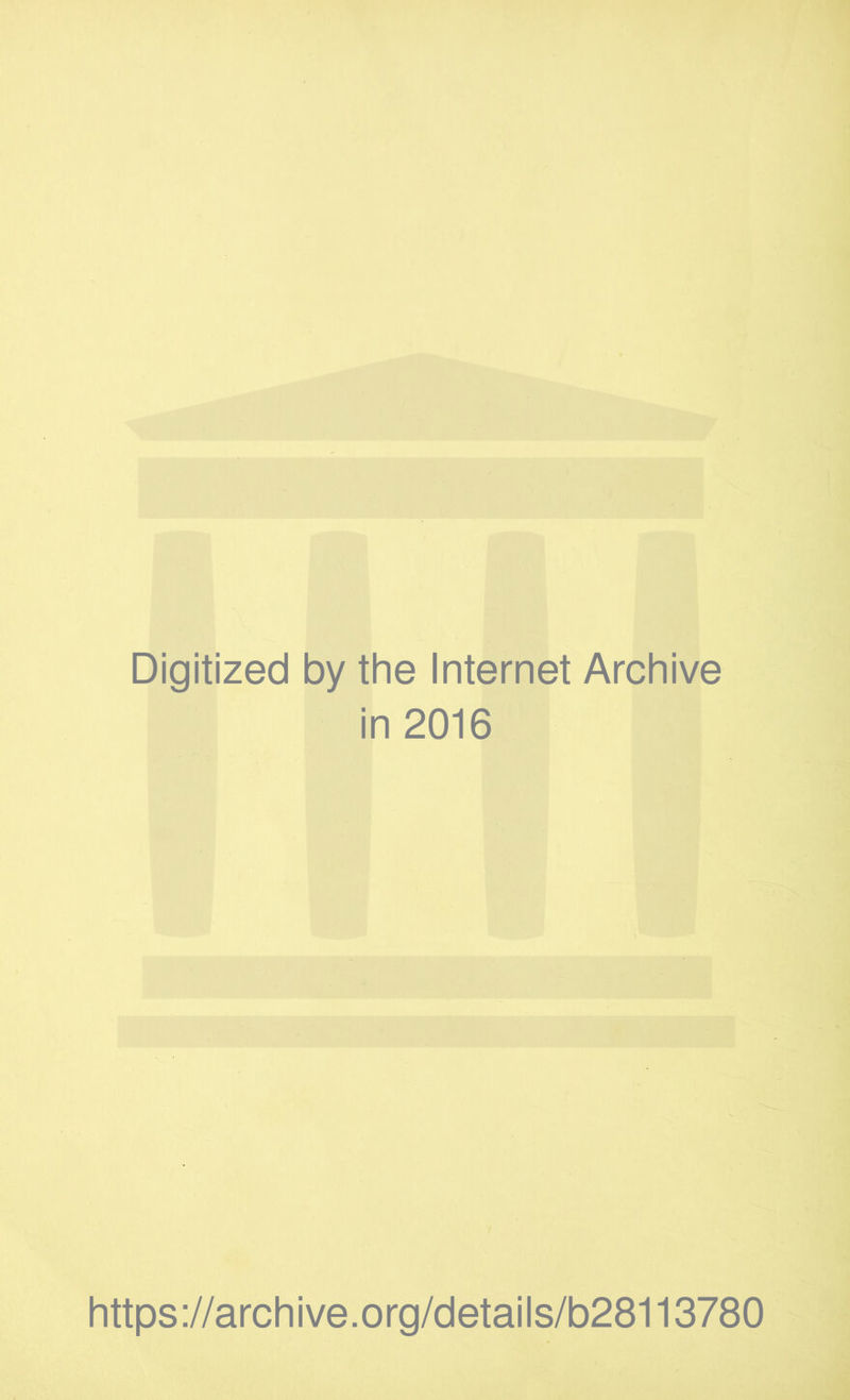 Digitized by the Internet Archive in 2016 https://archive.org/details/b28113780