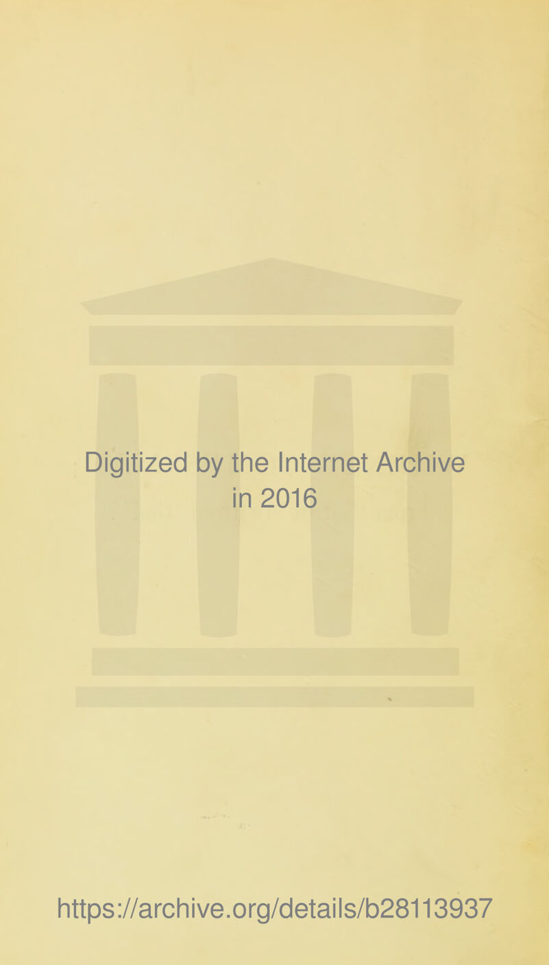 Digitized by the Internet Archive in 2016 https://archive.org/details/b28113937