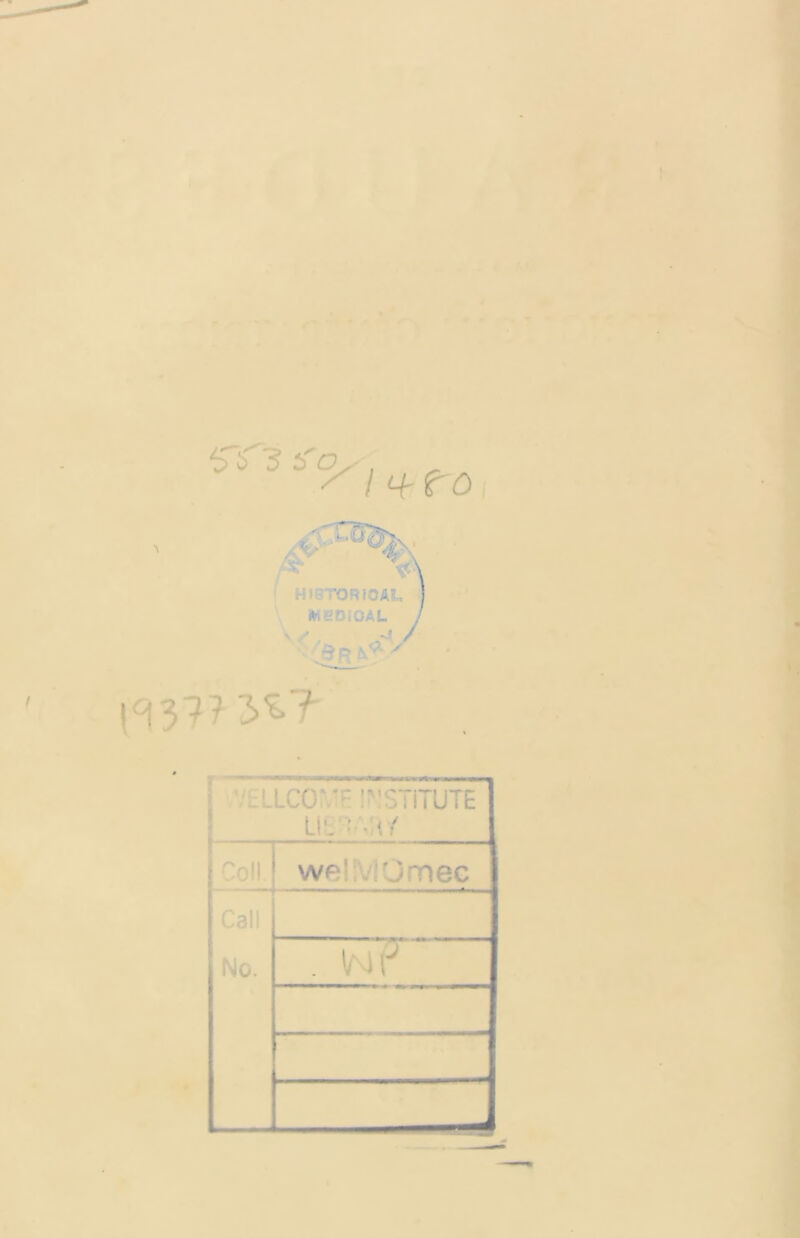5T 3 ^'Oy , ^ ^ .VELLCOrvîF !^:STiTUTE üt'tNU/ 1 Coll wellVlOmec Call No. . vmP