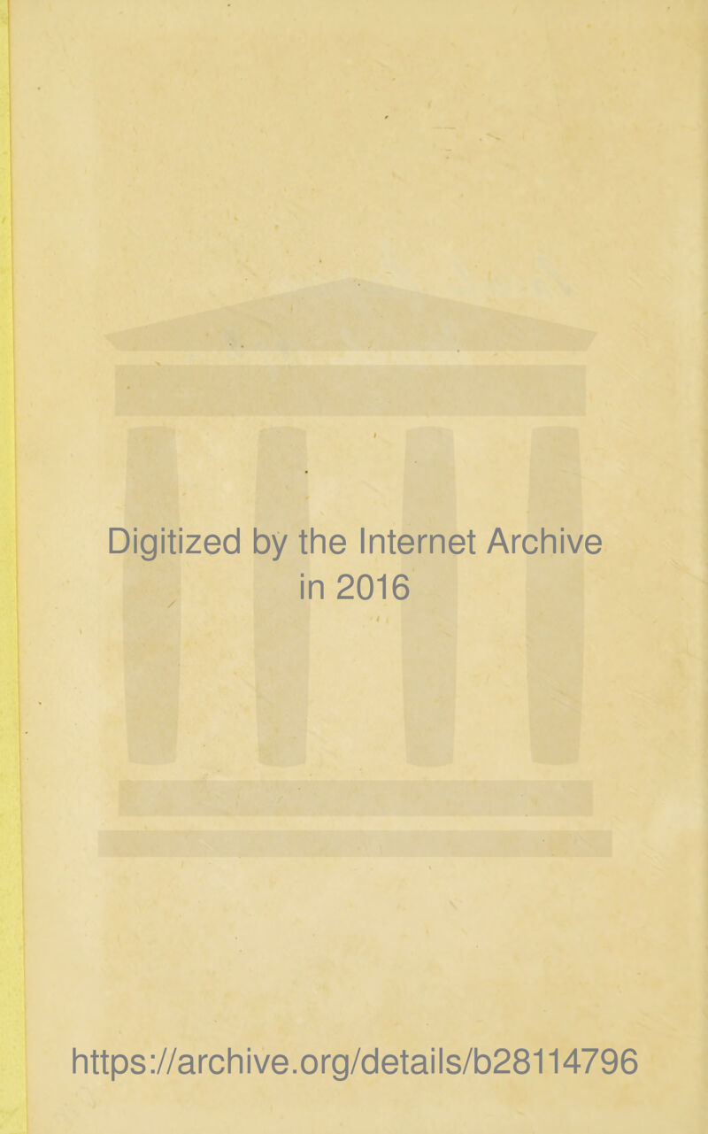 t Digitized by the Internet Archive in 2016 / ' I https://archive.org/details/b28114796