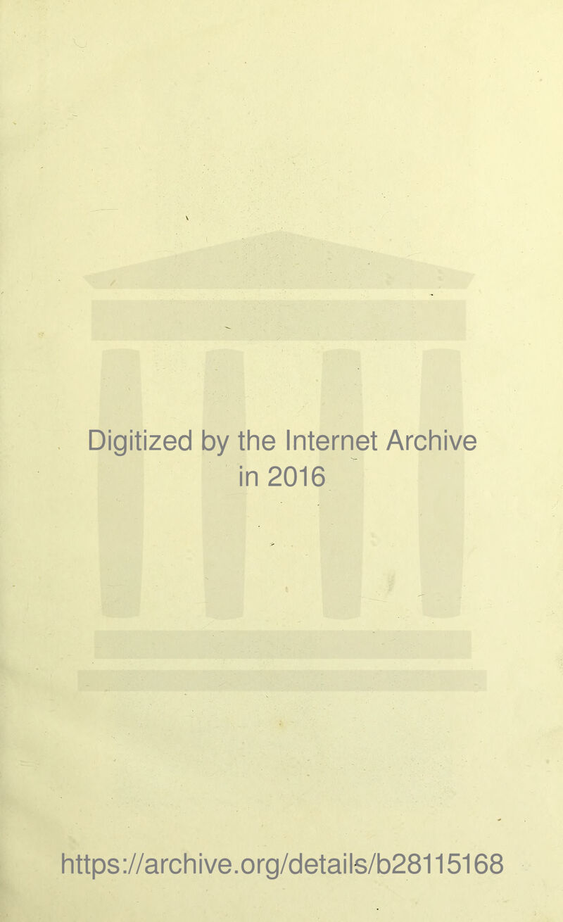 Digitized by the Internet Archive in 2016 https://archive.org/details/b28115168