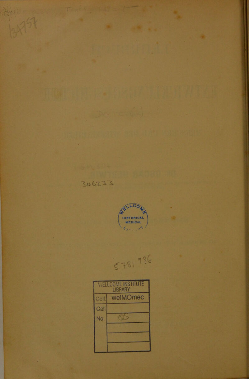 *3>o 1 V.ELLCOME INSTITUTE LIBRARY Coli. welMOmec Call No. Gi>