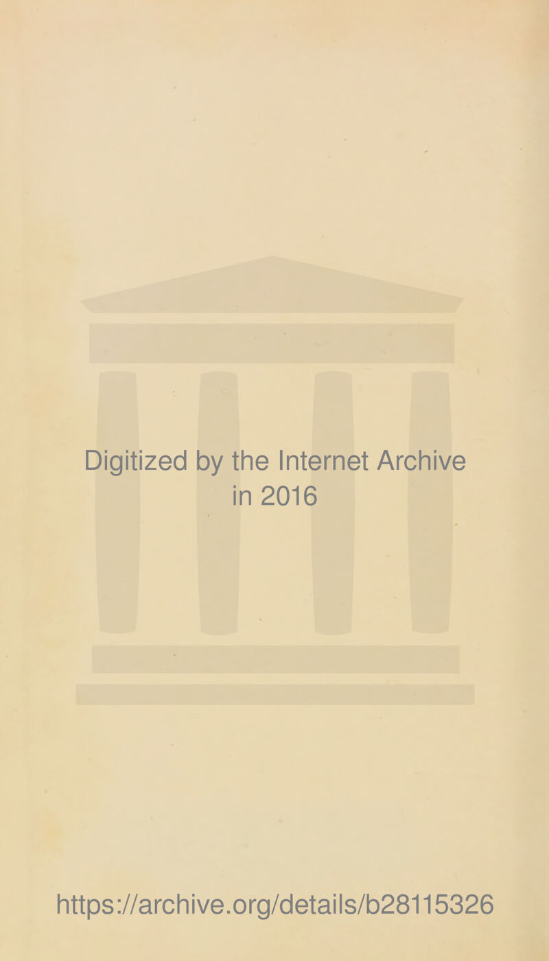 Digitized by the Internet Archive in 2016 https://archive.org/detaiis/b28115326