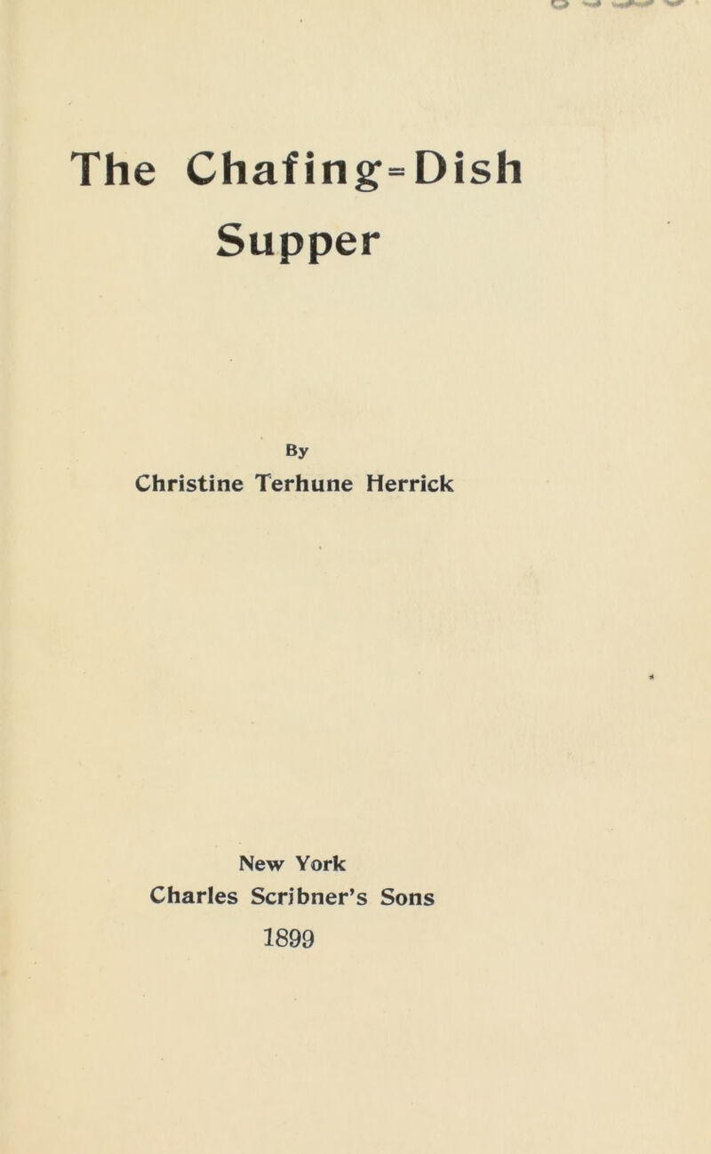 Supper By Christine Terhune Herrick New York Charles Scribner’s Sons 1899