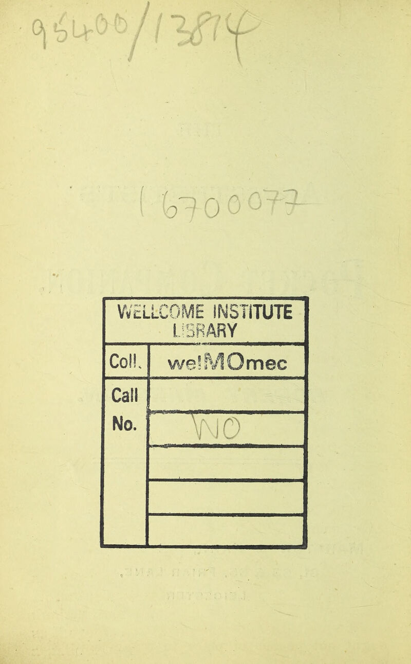 WELLCOME INSTITUTE LIBRARY Co!!. welMOmec Call No. i\no