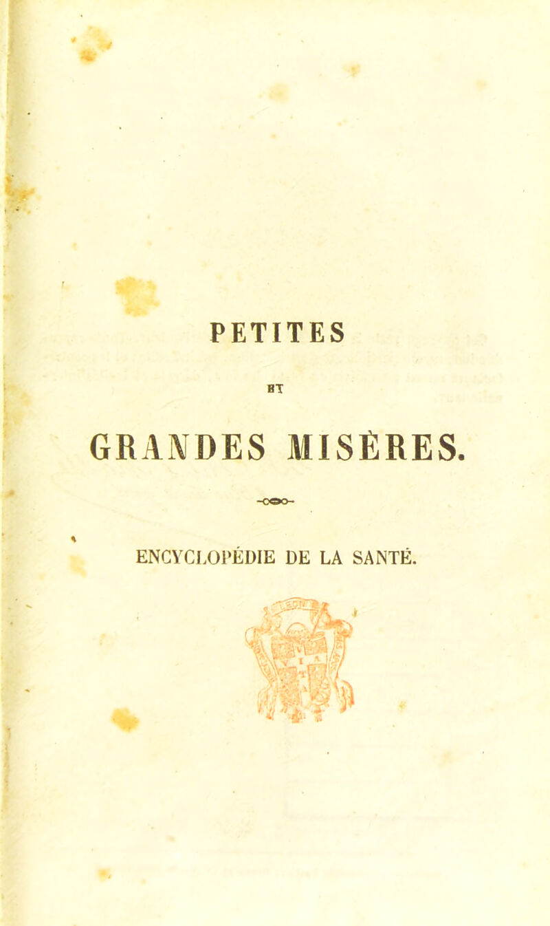 PETITES GRANDES MISÈRES. % ENCYCl.OPÉDIE DE LA SANTÉ. %