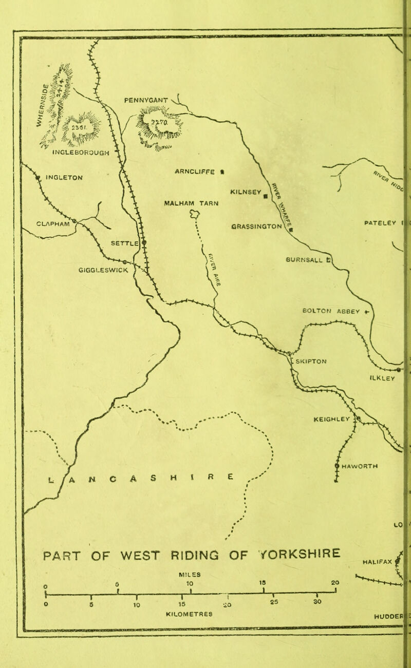 PENNYGAN7 ARNCLIFFE • INGLETON KILNSEY CLAPHAM CRASSINGTON 6URMSAUL C| BOLTON ABBEY SKIPTON KEIGHLEY w %'w INGLEBOROUGH PATELEY ( GIGGLE SWICK hkley HAWORTH PART OF WEST RIDING OF MILES 0 8 10 15 20 KILOMETRES YORKSHIRE 13 20 25 30 HUOBEfl :