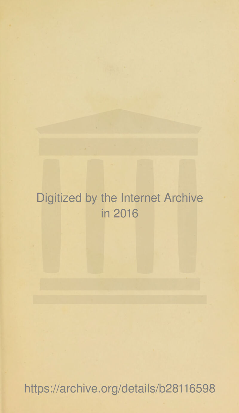 Digitized by the Internet Archive in 2016 https://archive.org/details/b28116598