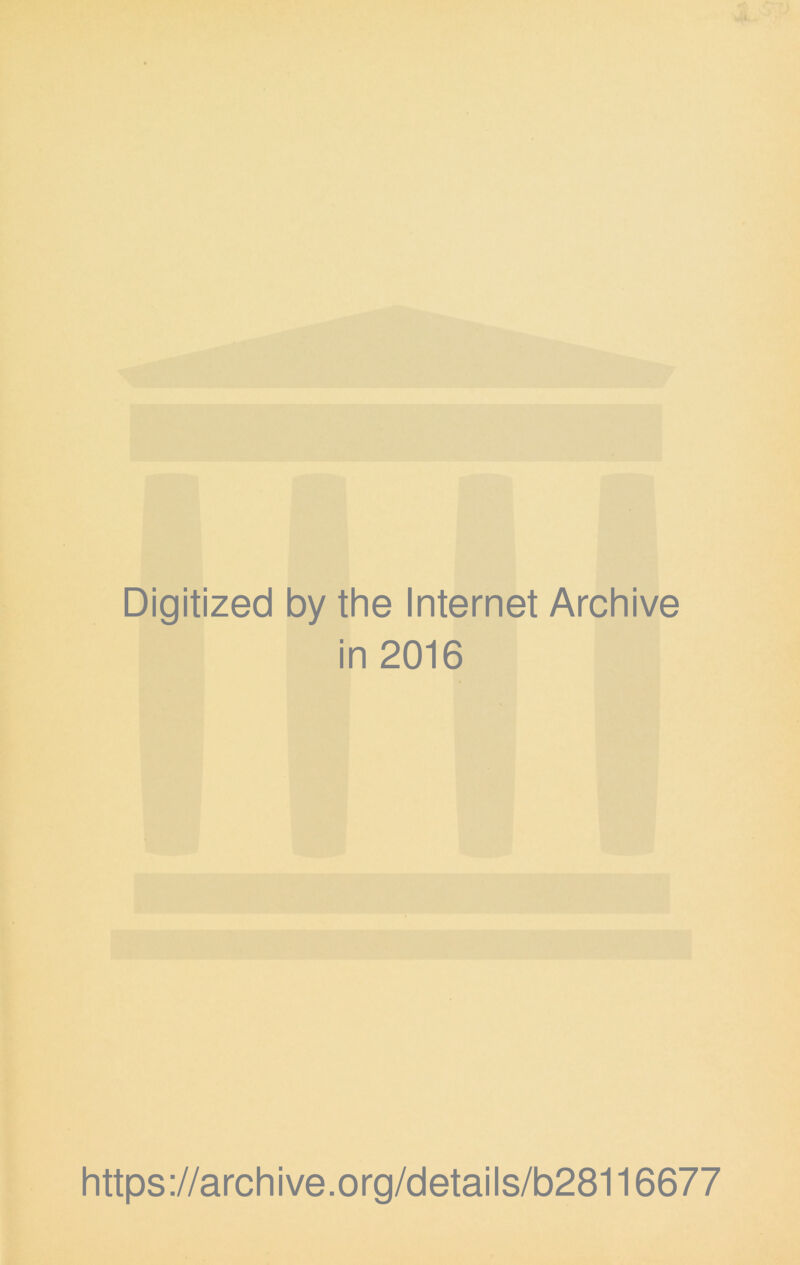 Digitized by the Internet Archive in 2016 https://archive.org/details/b28116677