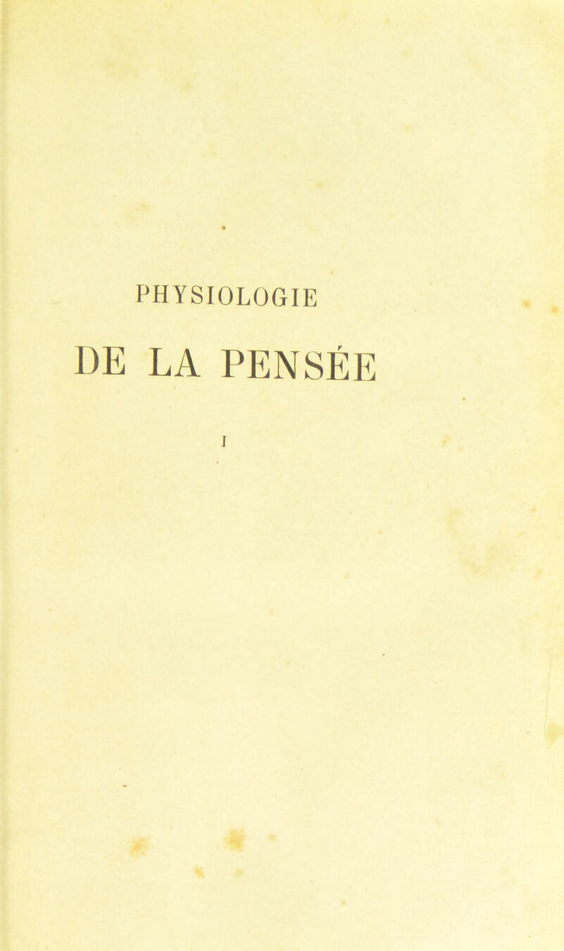 PHYSIOLOGIE DE LA PENSÉE I