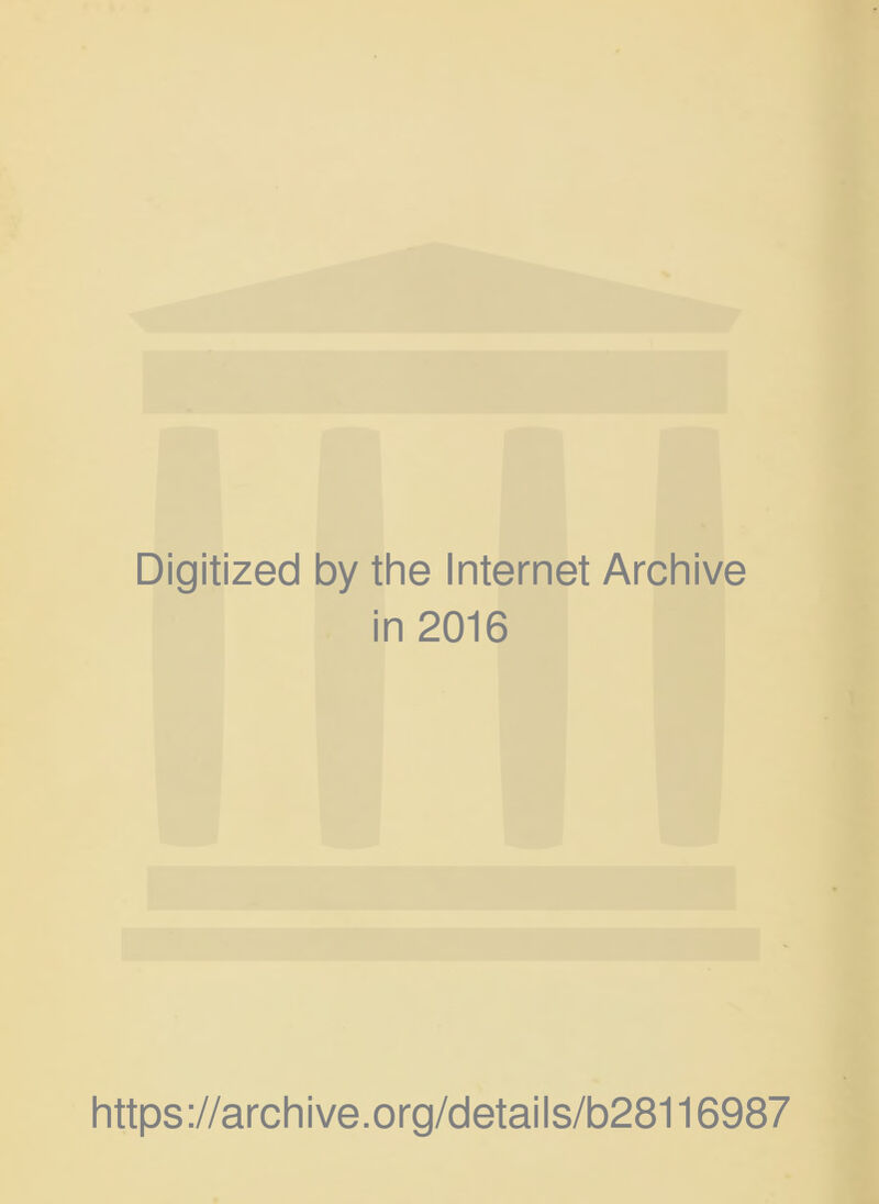 Digitized by the Internet Archive in 2016 https://archive.org/details/b28116987