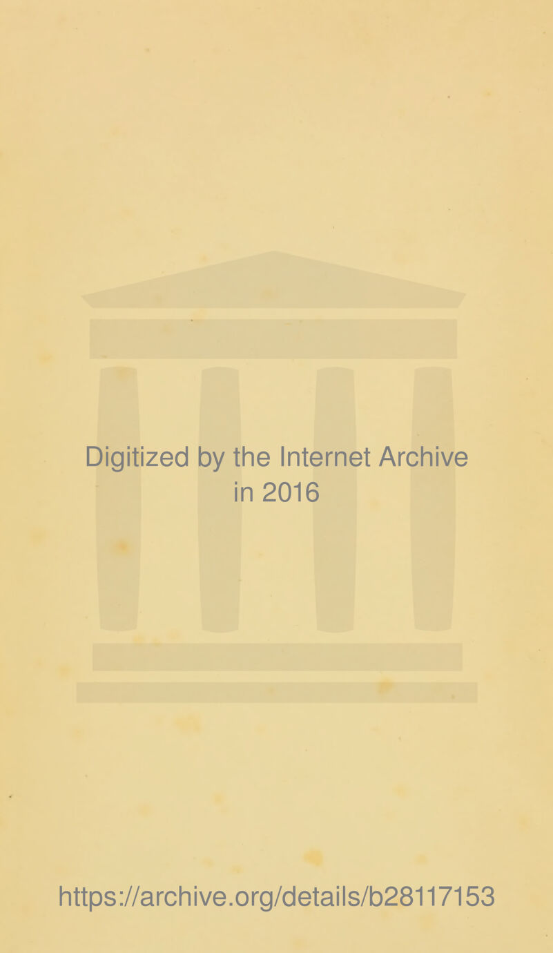 Digitized by the Internet Archive in 2016 https://archive.org/details/b28117153