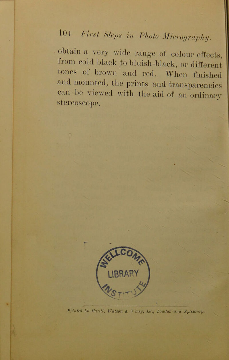 obtain a very wide range of colour effects, from cold black fee bluish-black, or different tones of brown and red. When finished and mounted, the prints and transparencies can be viewed with the aid of an ordinary stereoscope.