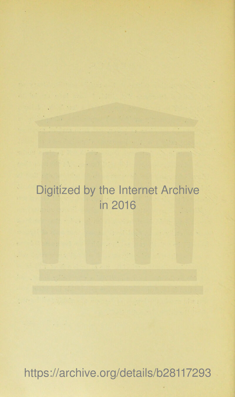 Digitized by the Internet Archive in 2016 https://archive.org/details/b28117293