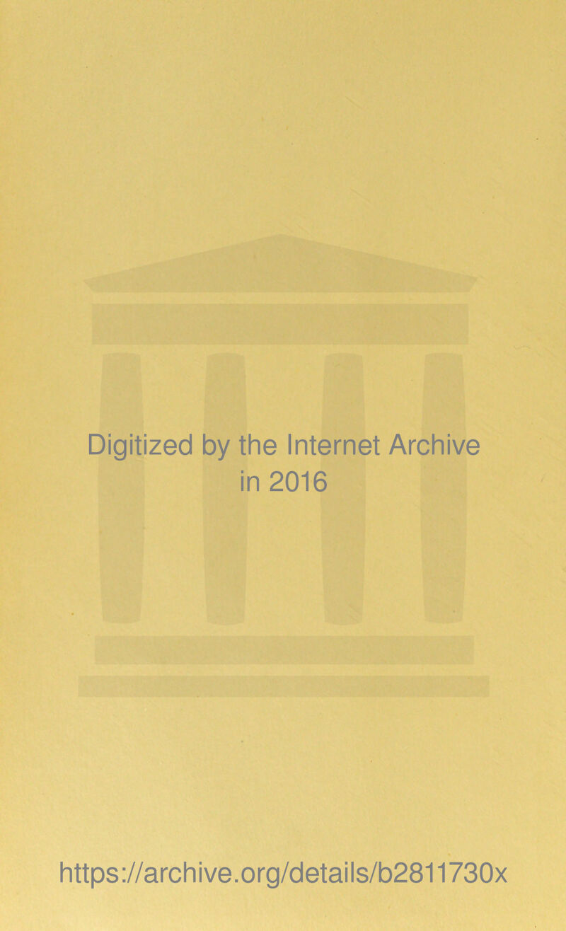 Digitized by the Internet Archive in 2016 https://archive.org/details/b2811730x