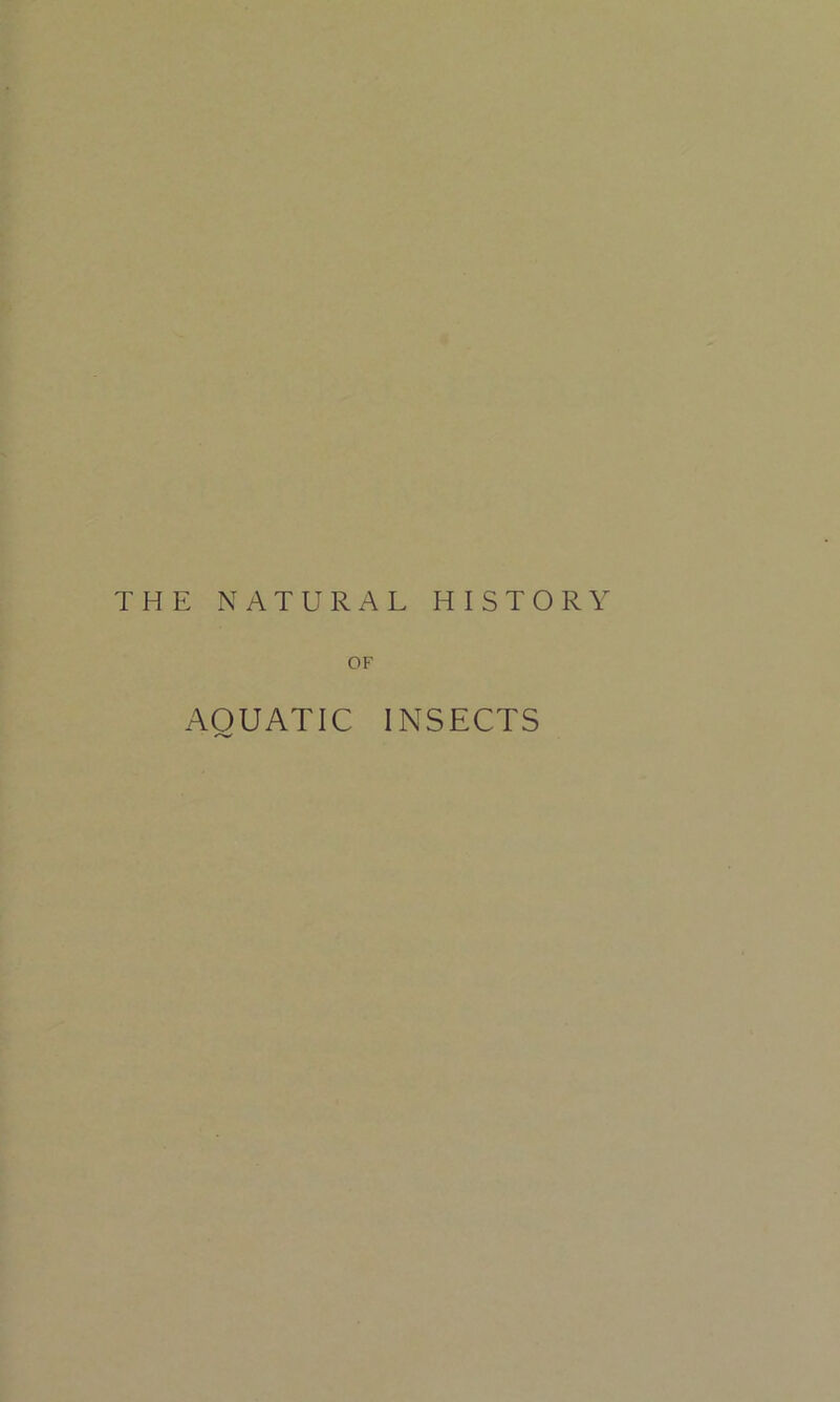 OF AQUATIC INSECTS
