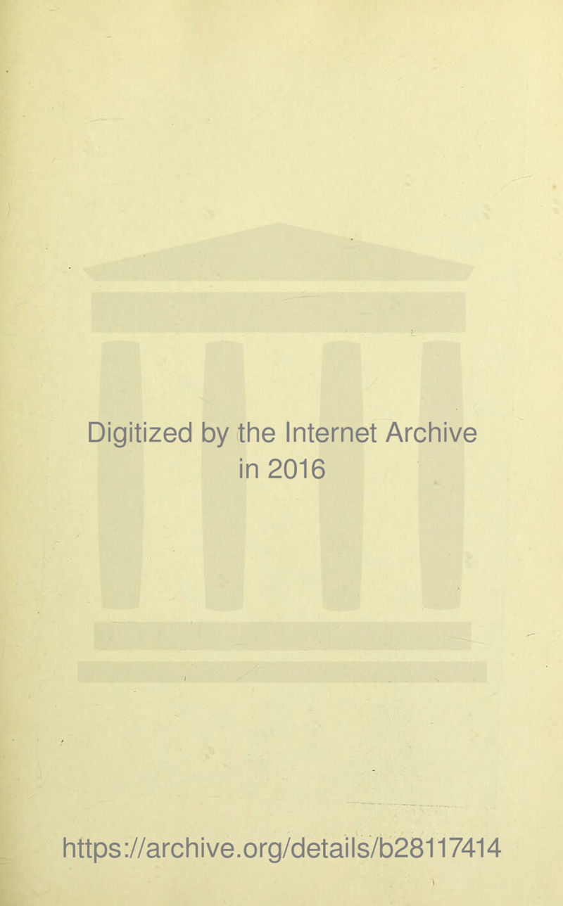 Digitized by the Internet Archive in 2016 https://archive.org/details/b28117414