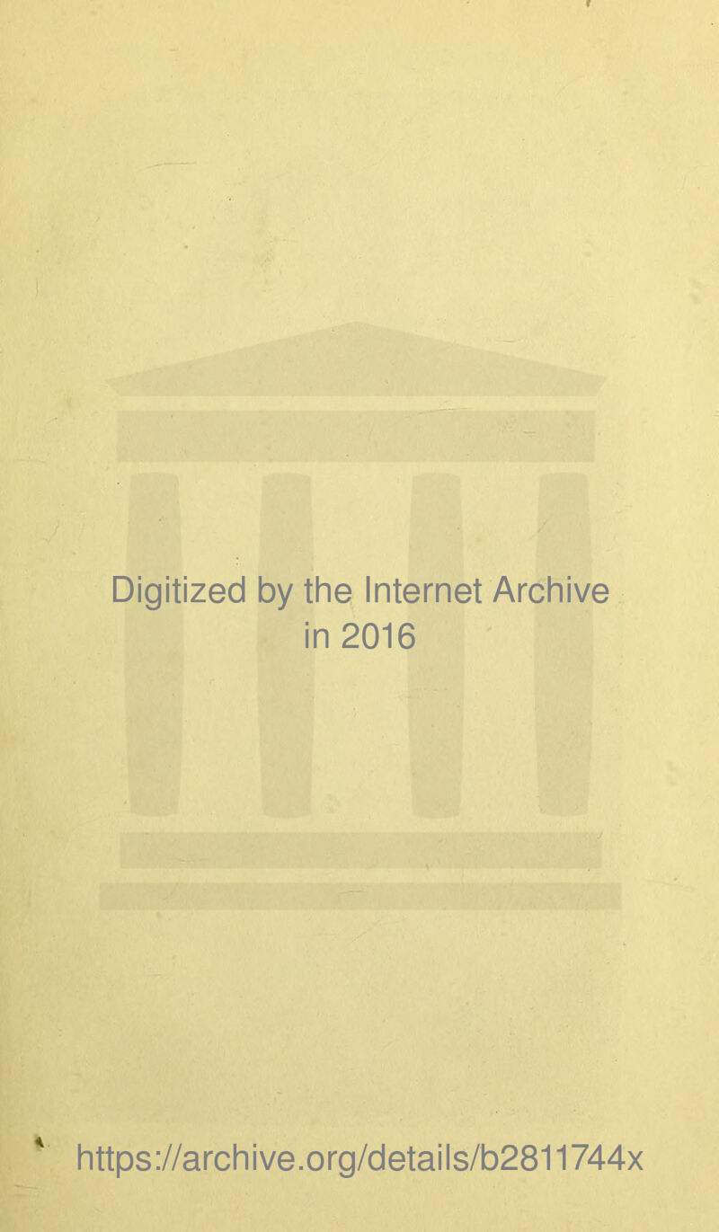 Digitized by the Internet Archive in 2016 https://archive.org/details/b2811744x