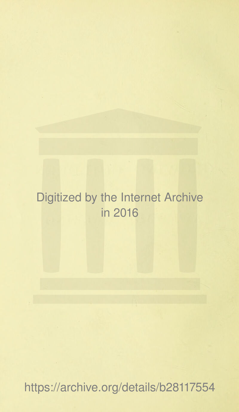 Digitized by the Internet Archive in 2016 https://archive.org/details/b28117554