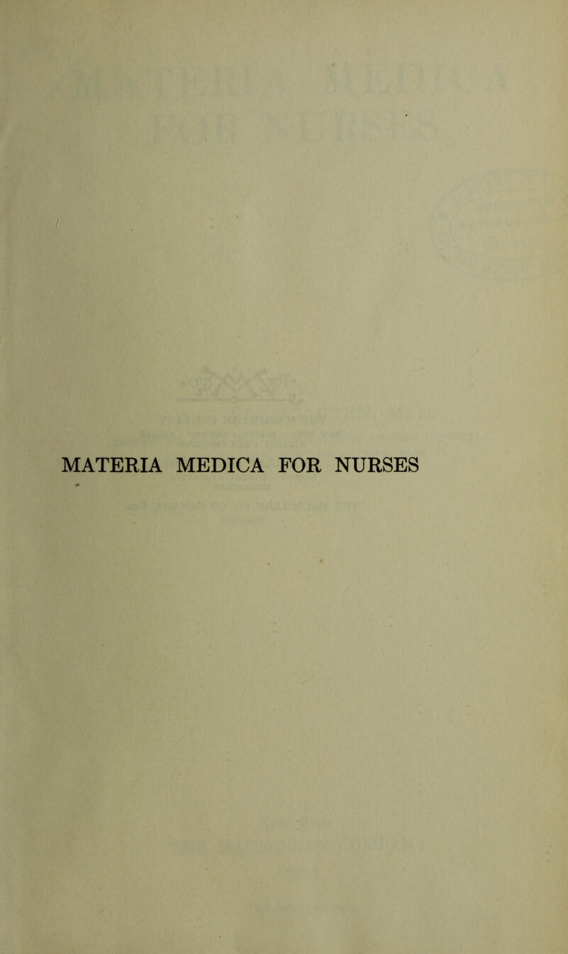 MATERIA MEDICA FOR NURSES