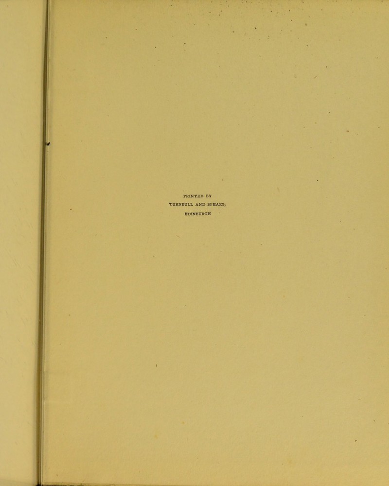 PRINTED BY TURNBULL AND SPEARS, EDINBURGH
