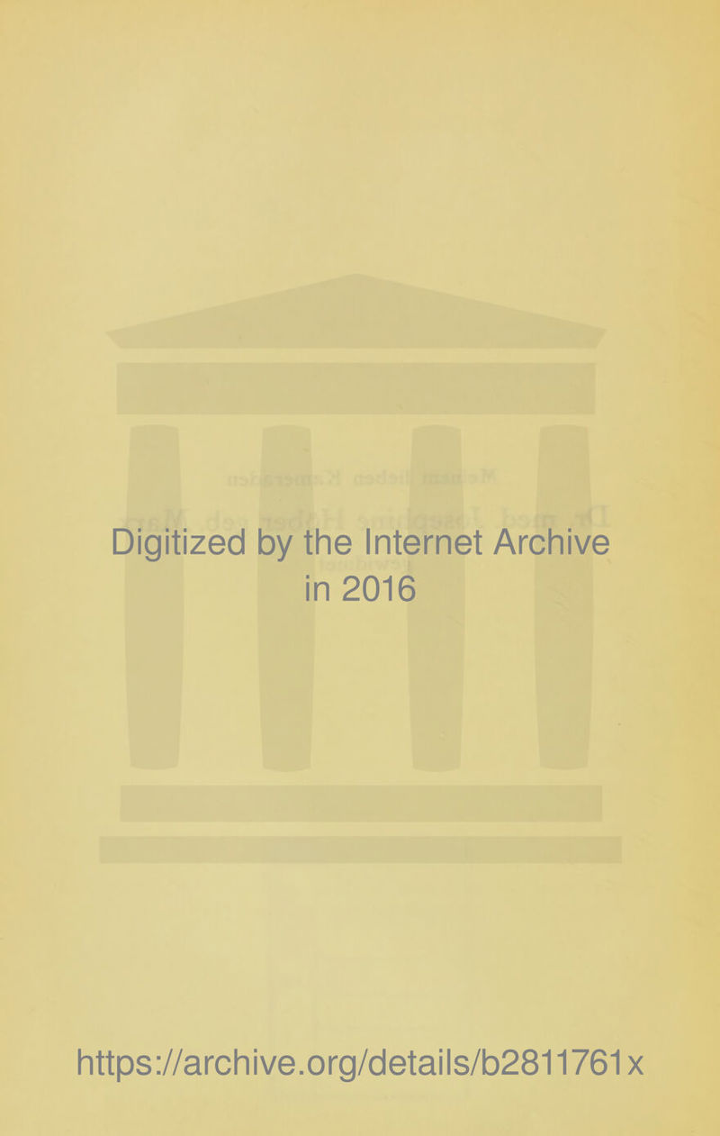 Digitized by the Internet Archive in 2016 https://archive.org/details/b2811761x