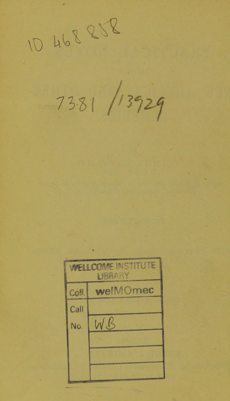 WHXCCWfiE INSTITUTE library Coll wefMOmec Call No