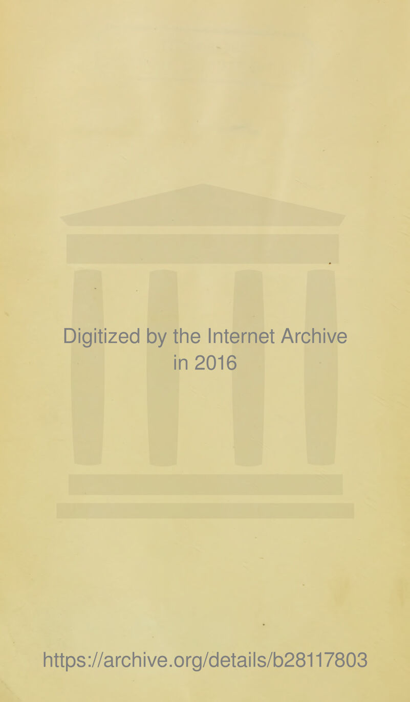 Digitized by the Internet Archive in 2016 https://archive.org/details/b28117803