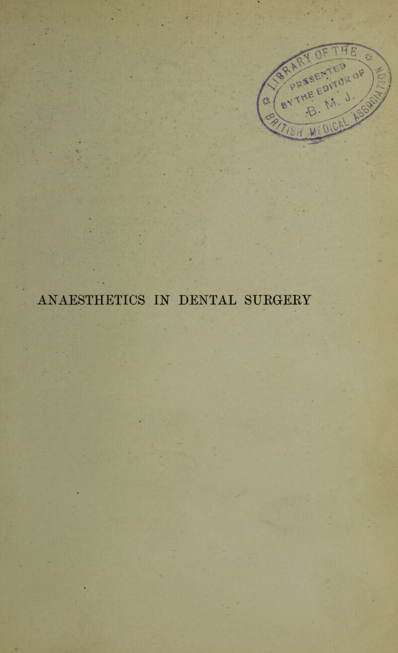 ANAESTHETICS IN DENTAL SURGERY