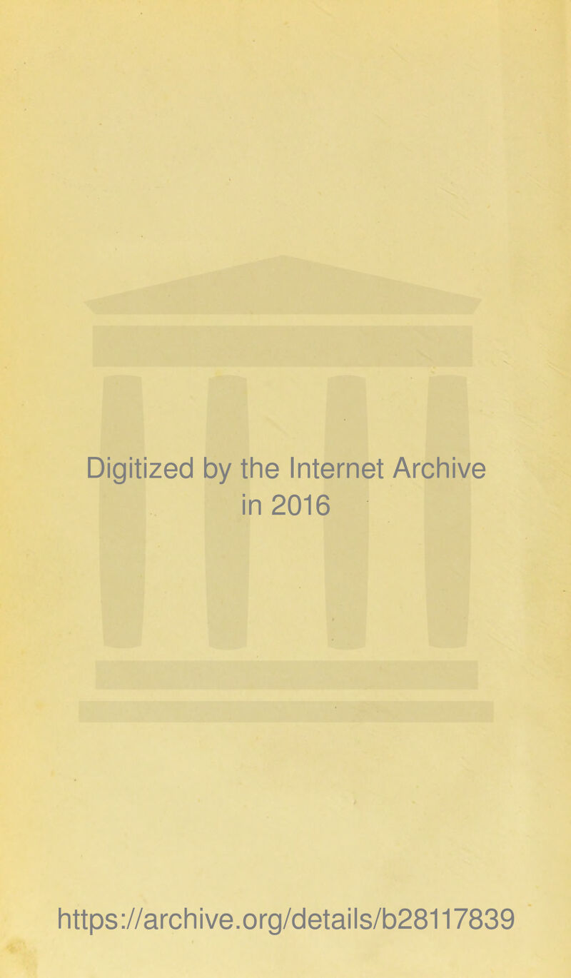 Digitized by the Internet Archive in 2016 https://archive.org/details/b28117839