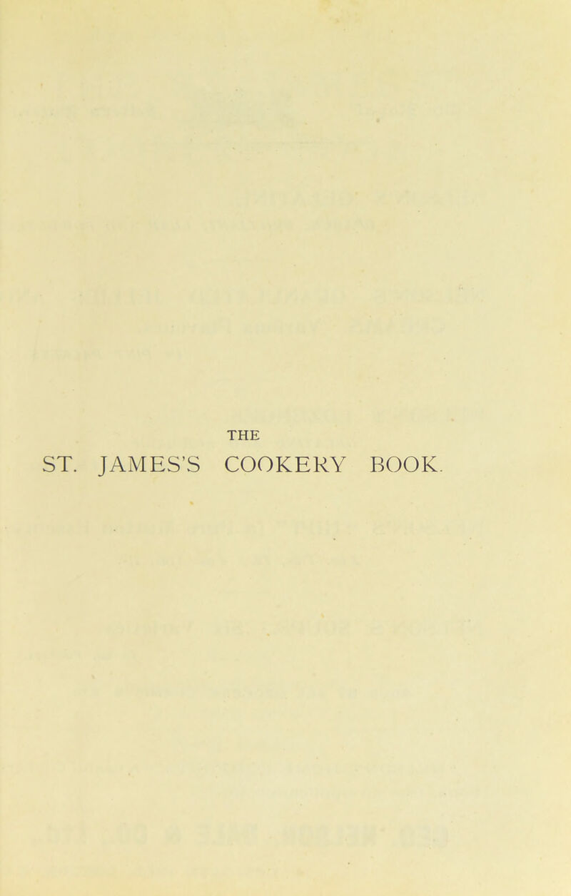 ST. JAMES’S COOKERY BOOK