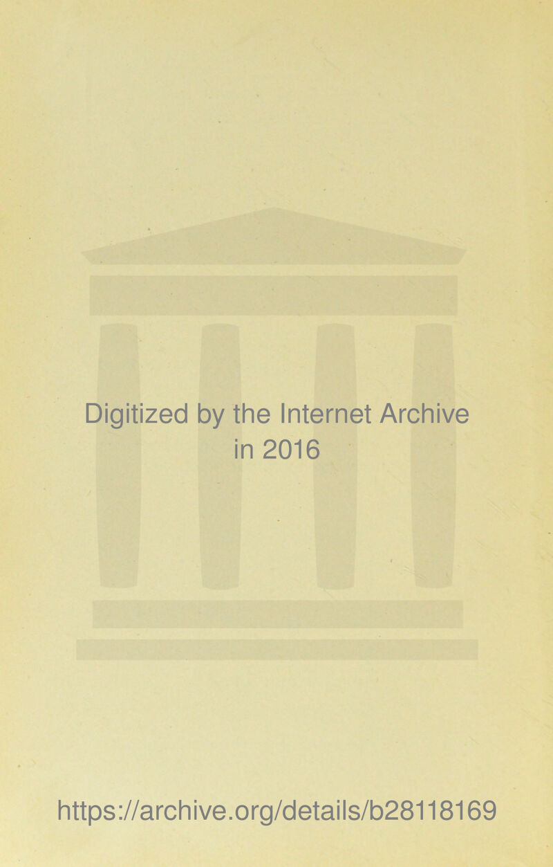 Digitized by the Internet Archive in 2016 https://archive.org/details/b28118169