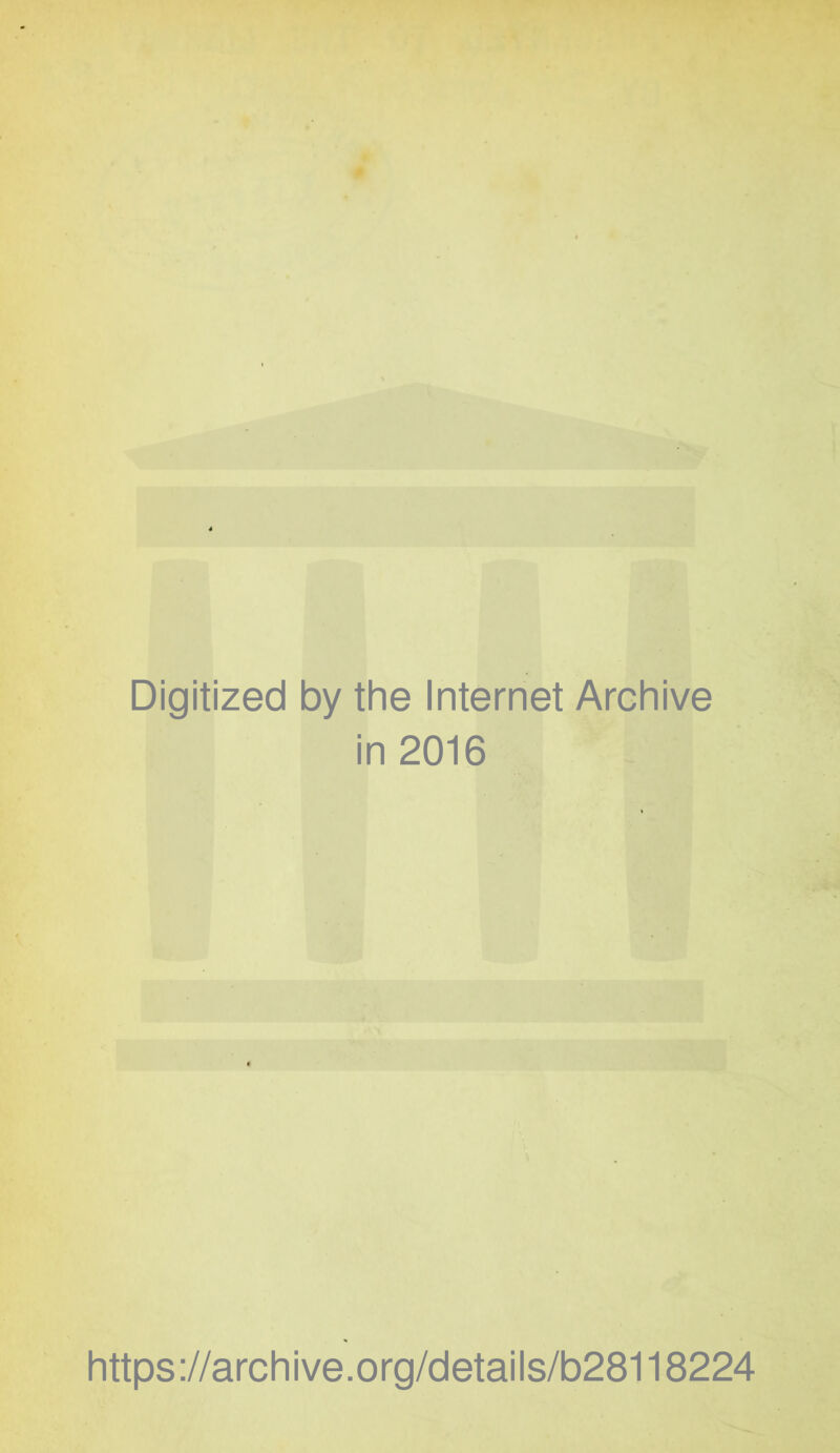 Digitized by the Internet Archive in 2016 https://archive.org/details/b28118224