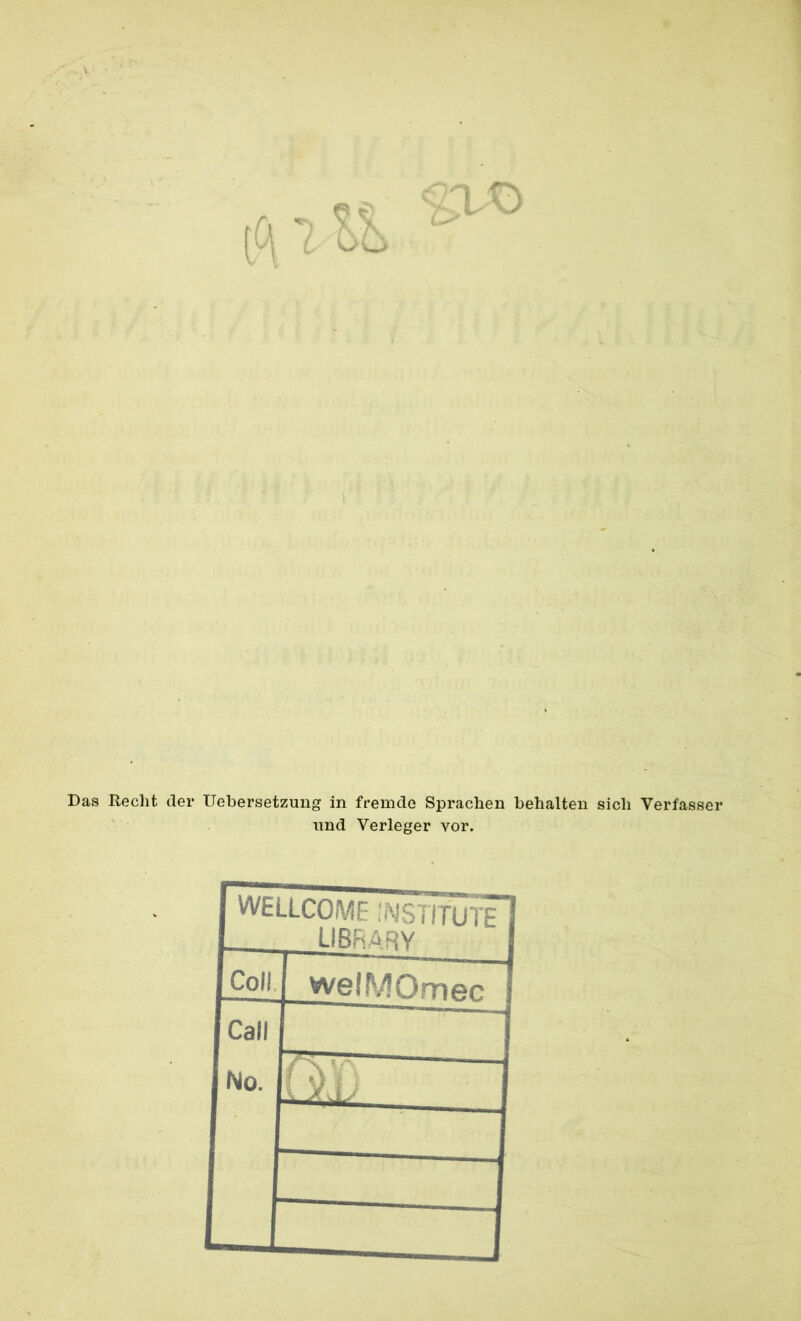 r L>' Das Recht der Uebersetzung in fremde Sprachen behalten sich Verfasser und Verleger vor. WELLCOME :NSTmjTE ÜBR-öry Coli welMOmec Call No.