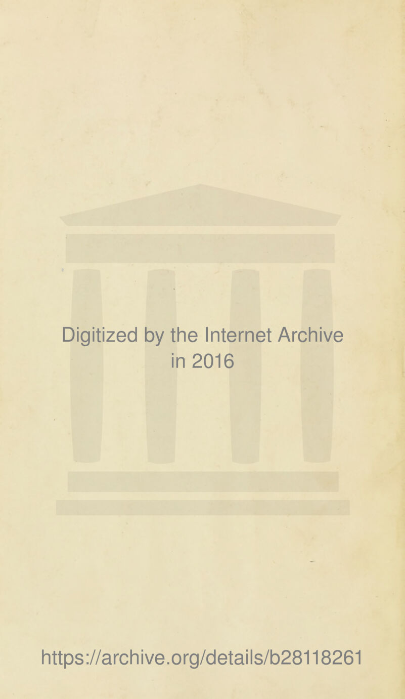 Digitized by the Internet Archive in 2016 https://archive.org/details/b28118261