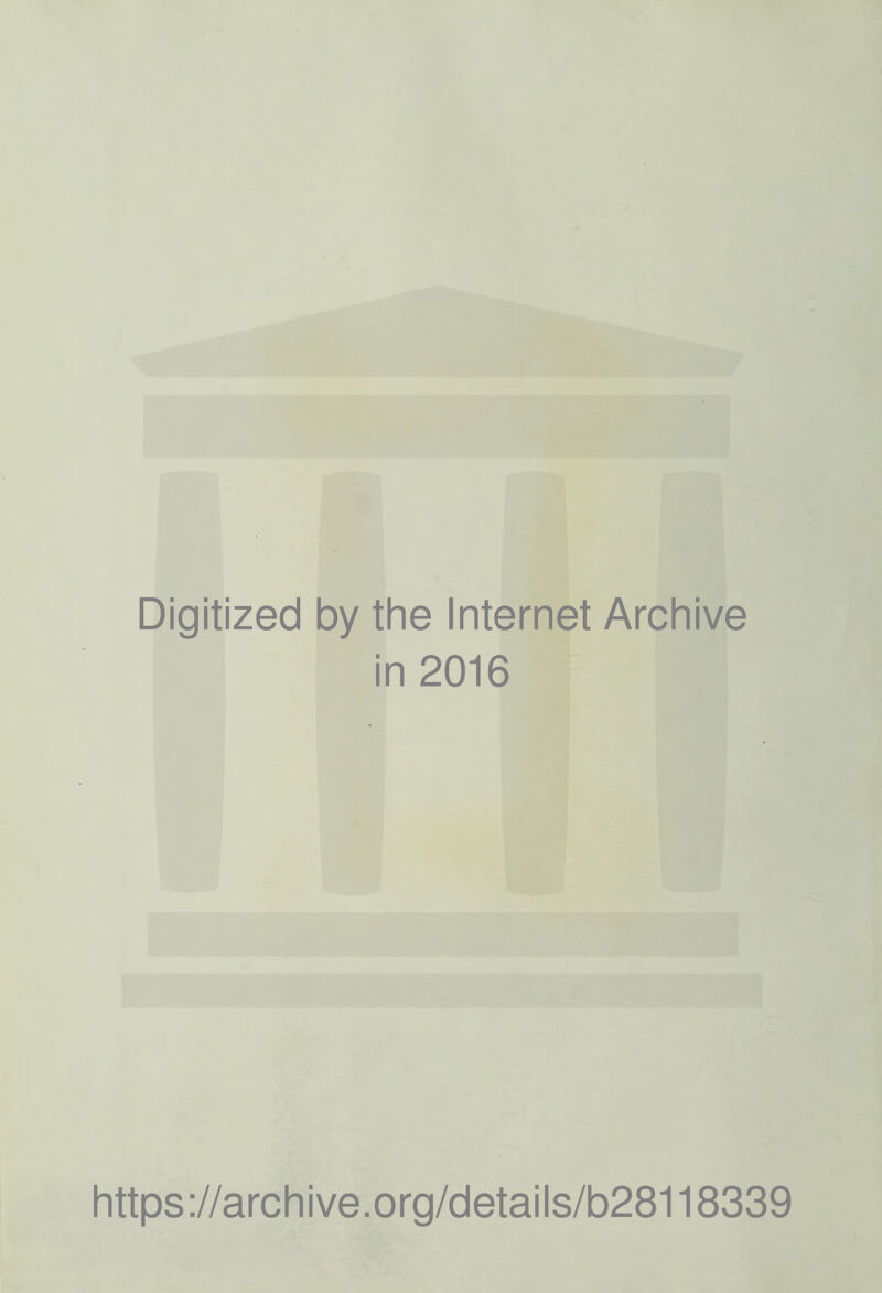 Digitized by the Internet Archive in 2016 https://archive.org/details/b28118339