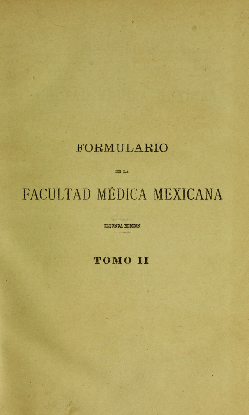 DB LA FACULTAD MÉDICA MEXICANA S2Cm)A BDICION TOMO II