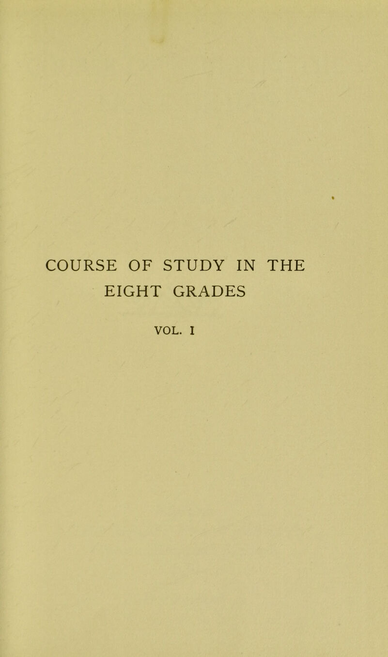 COURSE OF STUDY IN THE EIGHT GRADES