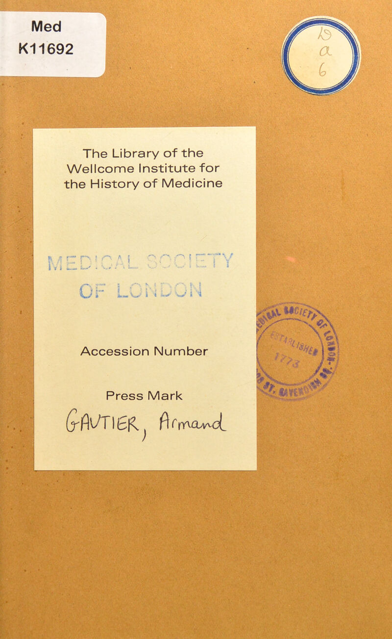 Med K11692 The Library of the Wellcome Institute for the History of Medicine « p. r~ p\ • A i n i' ‘ i , i. A '■ } v n— s-' • - - ! i < ’*>•*' i i Accession Number Press Mark