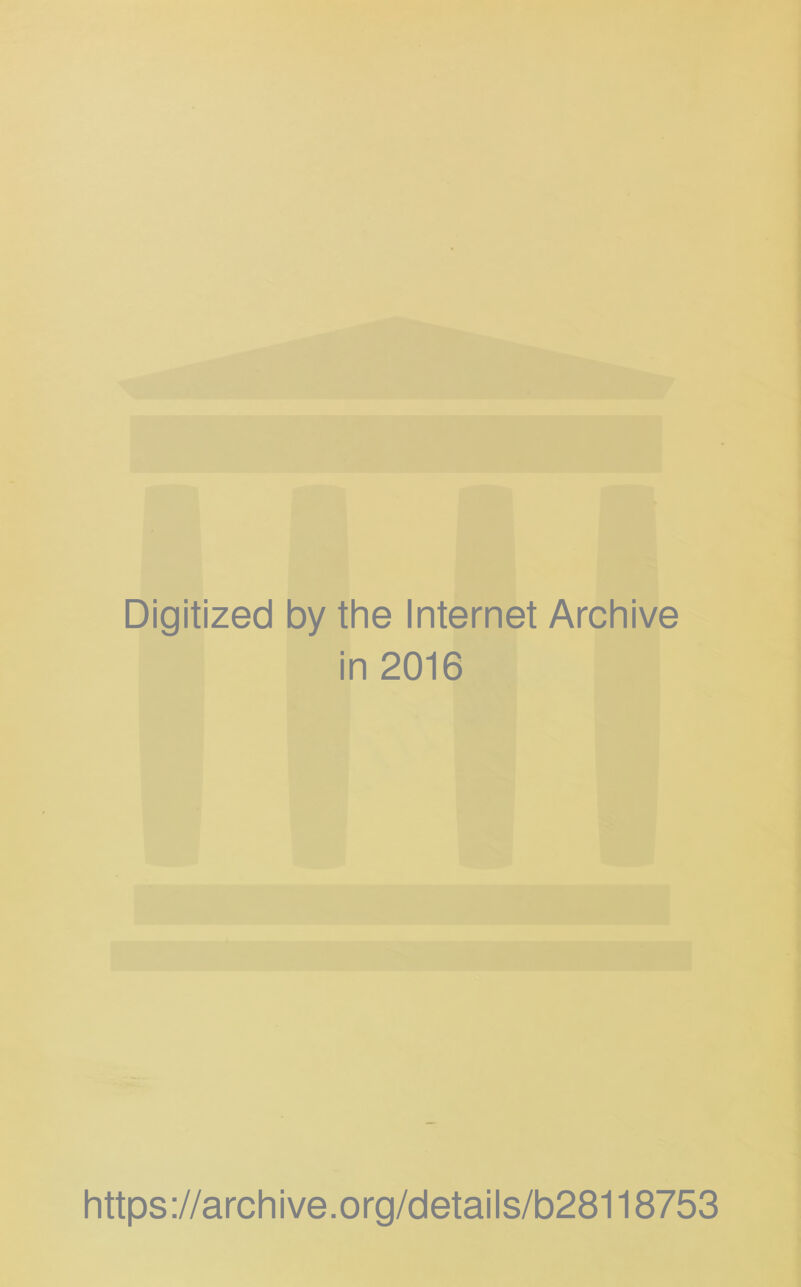 Digitized by the Internet Archive in 2016 https://archive.org/details/b28118753